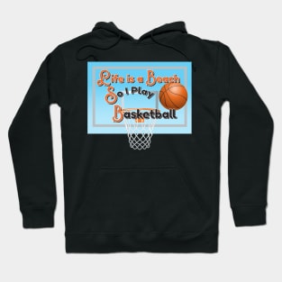 Life Is A Beach So I Play Basketball 2 Hoodie